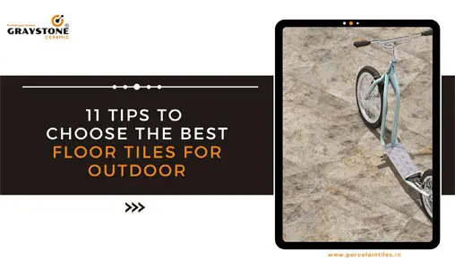11 Tips to Buy the Best Floor Tiles for Outdoor Areas