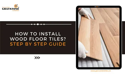 Why You Must Choose Wood Floor Tiles Over Wooden Flooring?