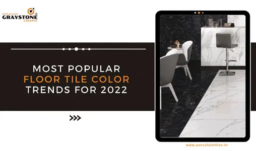 Most Popular Floor Tile Color Trends For 2022