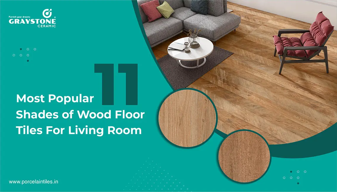 11 Shades Of Natural Looking Wood Floor Tiles For Living Room