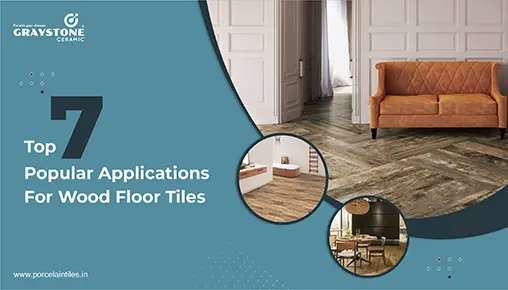top 7 popular applications for wood floor tiles