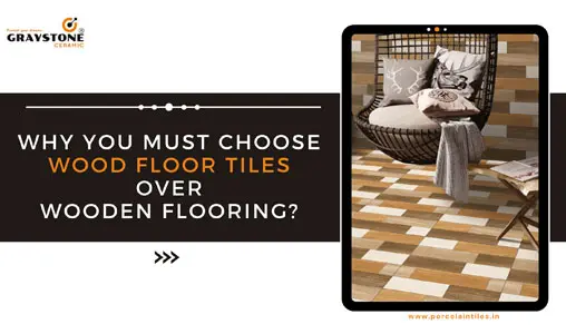 Why You Must Choose Wood Floor Tiles Over Wooden Flooring?